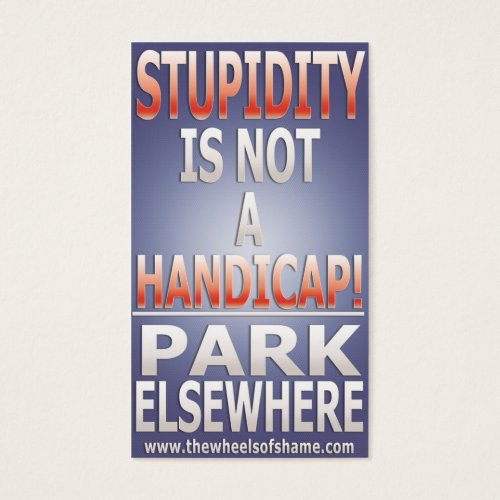Stupidity is not a Handicap Park Elsewhere Business Card Templates