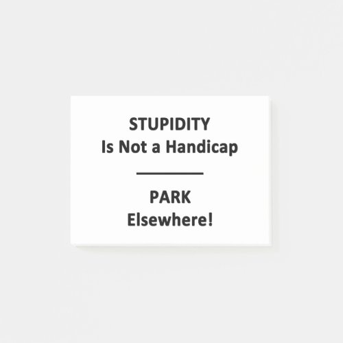 Stupidity is Not a Handicap  Park Elsewhere Post_it Notes