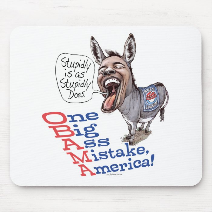 Stupidly is Anti Obama Donkey Gear Mousepad