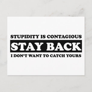 Stupidty is contagious: Stay Back! Postcard