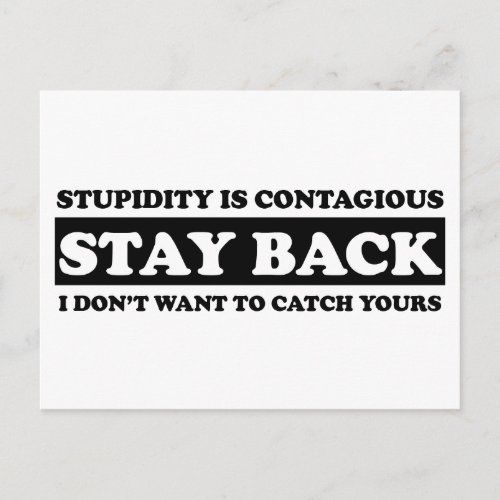 Stupidty is contagious Stay Back Postcard