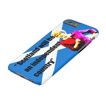 Sturgeon: Scotland Will Be An Independent Country… Barely There Iphone 6 Case by RWdesigning at Zazzle