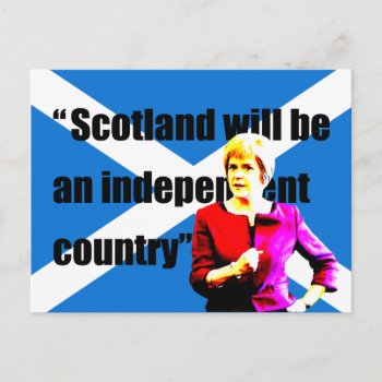 Sturgeon: Scotland Will Be An Independent Country… Postcard by RWdesigning at Zazzle