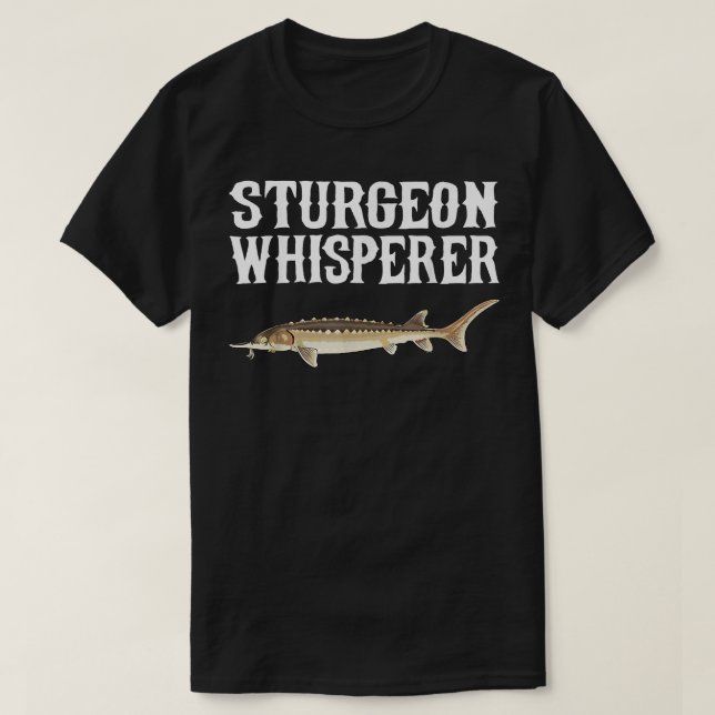 Sturgeon Whisperer Funny Fish Lover  T-Shirt (Design Front)