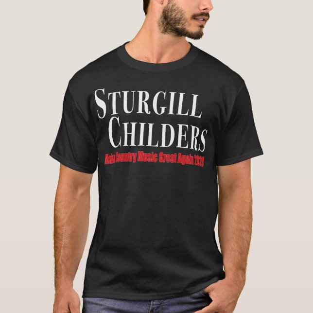 Sturgill Childers Make County Music Great Again 20 T-Shirt (Front)