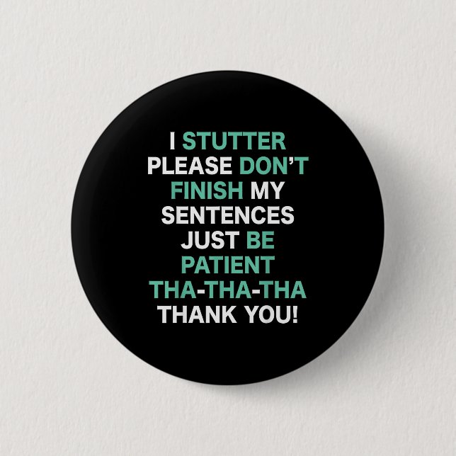 Stutter Stuttering Awareness Please Don't Finish M Button (Front)