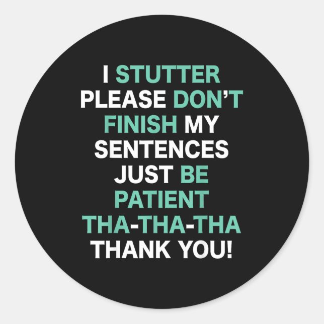 Stutter Stuttering Awareness Please Don't Finish M Classic Round Sticker (Front)