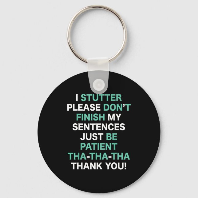 Stutter Stuttering Awareness Please Don't Finish M Keychain (Front)