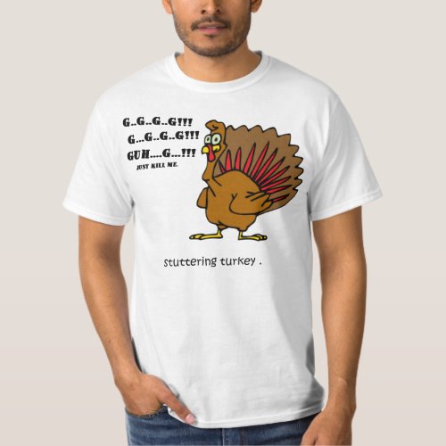 Stuttering Turkey T_Shirt