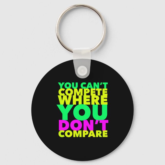 Style Conscious You Can't Compete Where You Don't  Keychain (Front)