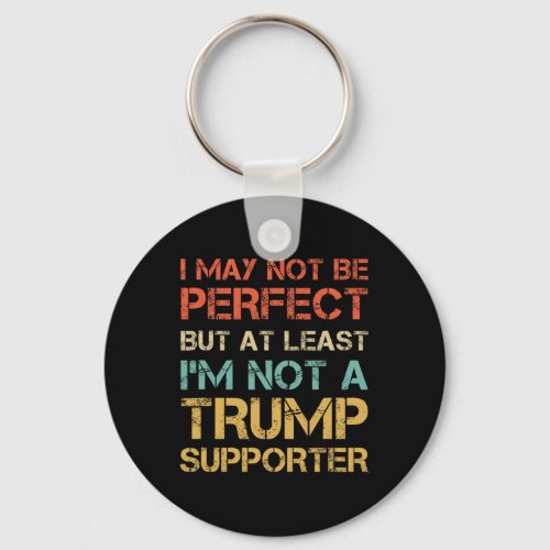 Style Not A Trump Supporter Funny Anti Trump Vote  Keychain