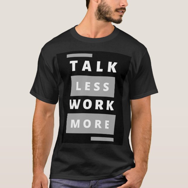 Style: Talk Less Work More Basic Dark T-Shirt  (Front)