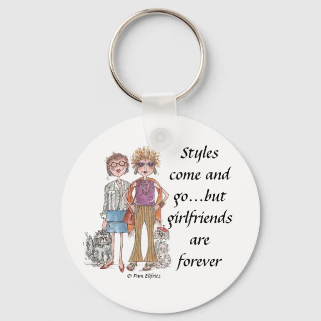 Styles Come and Go but not girlfiends Keychain (Front)