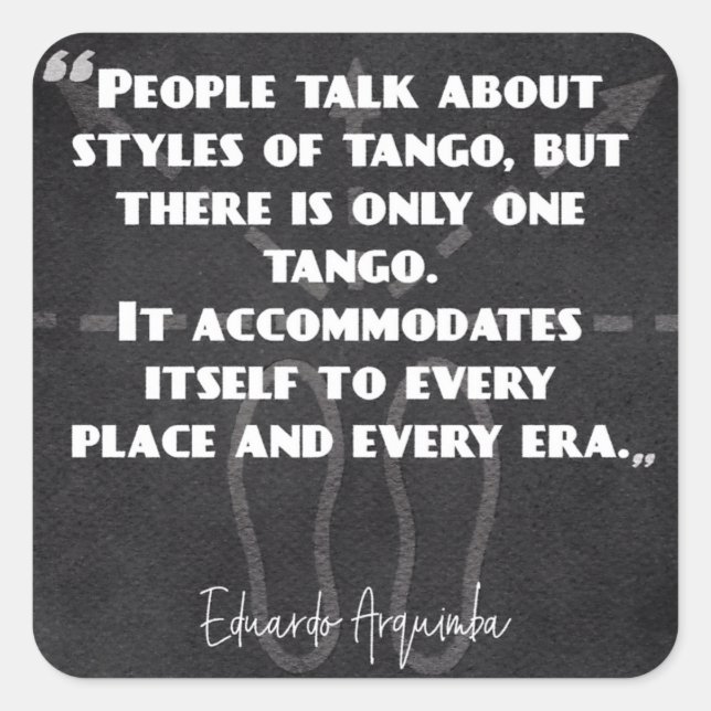 Styles of Argentine Tango Quote Square Sticker (Front)