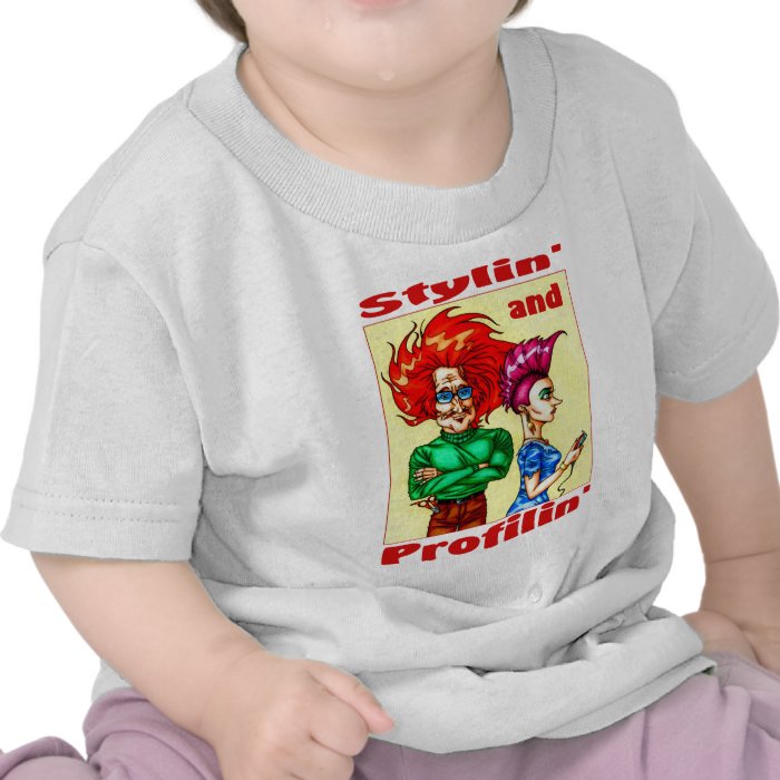 Stylin' & Profilin' T Shirt