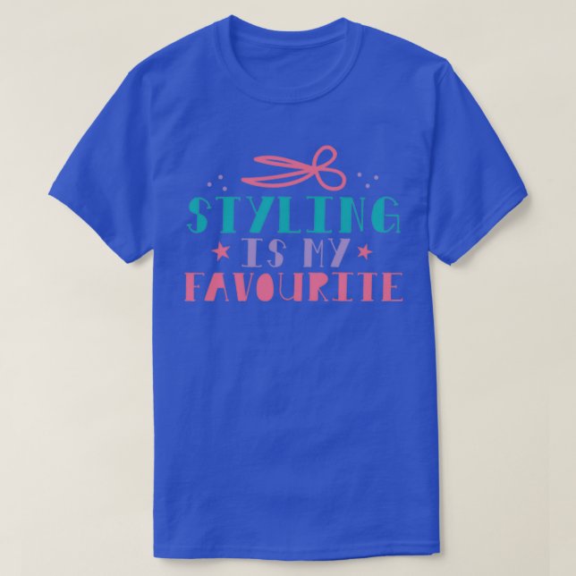 Styling is my favourite with hair cutting scissors T-Shirt (Design Front)