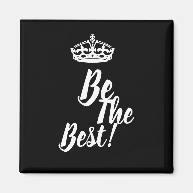 Stylish Be The Best Crown Motivation Magnet (Front)