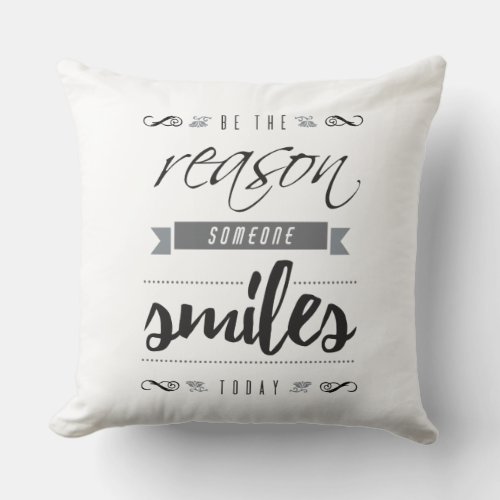 Stylish Be the Reason Someone Smiles Today Throw Pillow