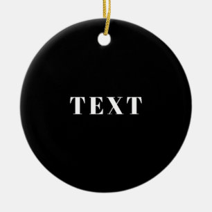 Stylish Custom Name or other Text   Black & White Ceramic Ornament