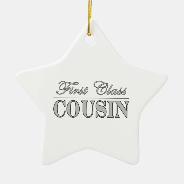 Stylish Fun Cousins Gifts : First Class Cousin Ceramic Ornament (Front)