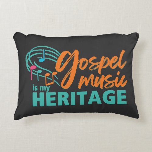 Stylish GOSPEL MUSIC IS MY HERITAGE  Accent Pillow