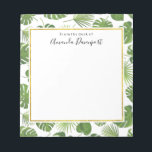 Stylish Green Tropical Leaves Pattern Notepad<br><div class="desc">A notepad with a pretty pattern made up of green tropical leaves. Exotic and stylish design.
A white square with a faux gold foil border layered over top with your text inside.</div>