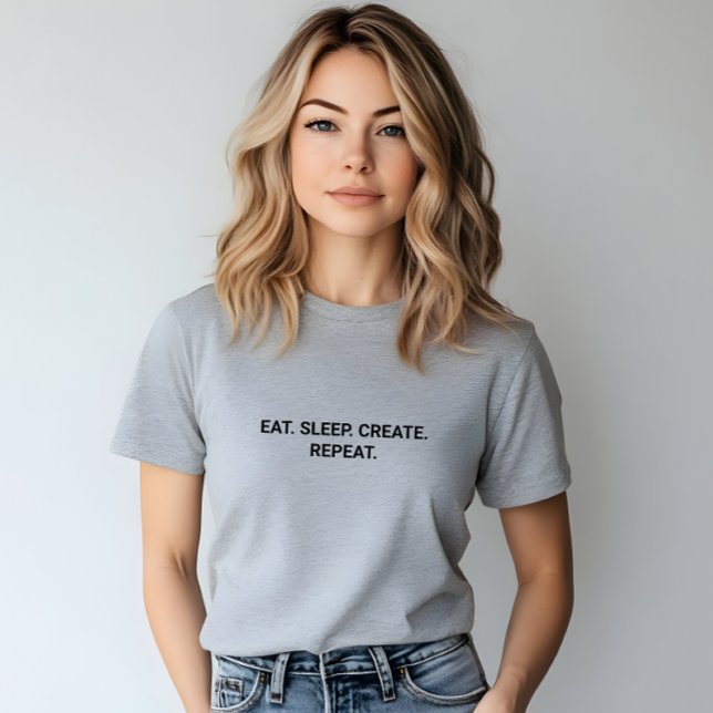 Stylish Grey Eat Sleep Create Repeat Slogan T-Shirt (Stylish Grey Eat Sleep Create Repeat Slogan T-Shirt)