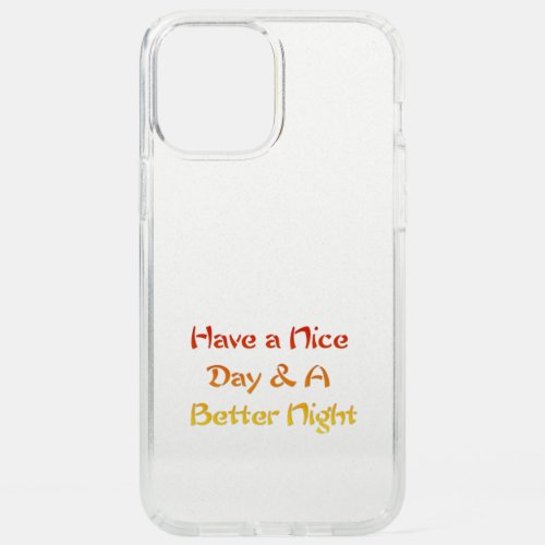 Stylish Have a nice Day and a Nice Night  Speck iPhone 12 Pro Max Case