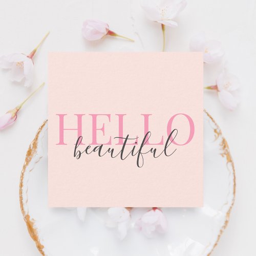 Stylish Hello Beautiful Girly Script Blush Pink Square Business Card