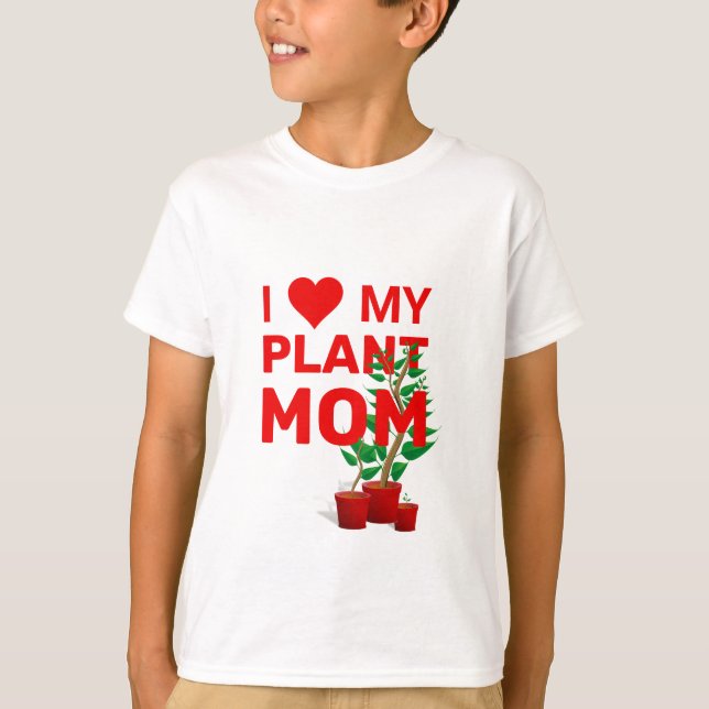 Stylish I LOVE MY PLANT MOM T-Shirt (Front)