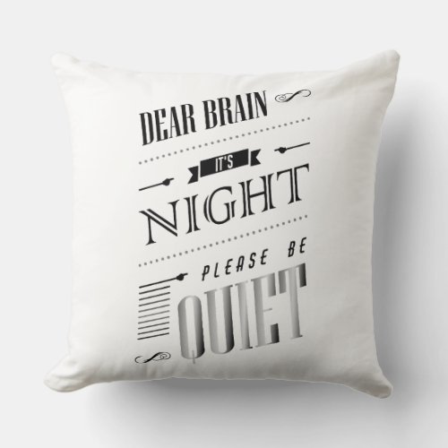 Stylish Insomniacs Dear Brain Be Quiet Typography Throw Pillow
