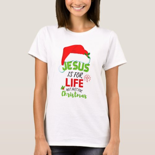 Stylish JESUS IS FOR LIFE Not Just For Christmas T_Shirt