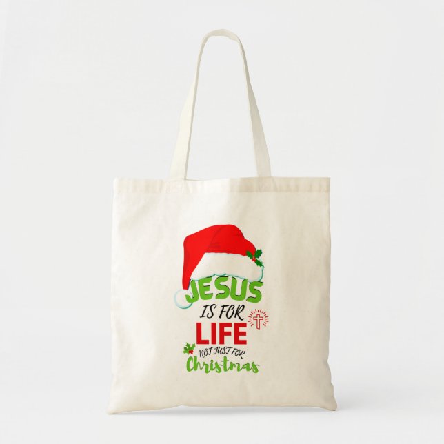 Stylish JESUS IS FOR LIFE Not Just For Christmas Tote Bag (Front)