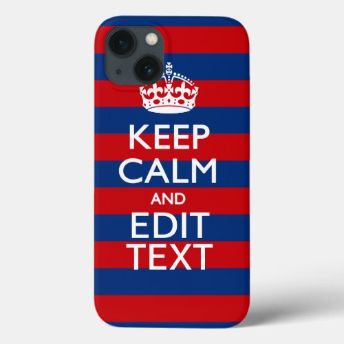 Stylish KEEP CALM AND Your Text on Stripes iPhone 13 Case