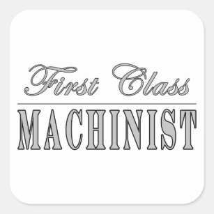 Stylish Machinists : First Class Machinist Square Sticker