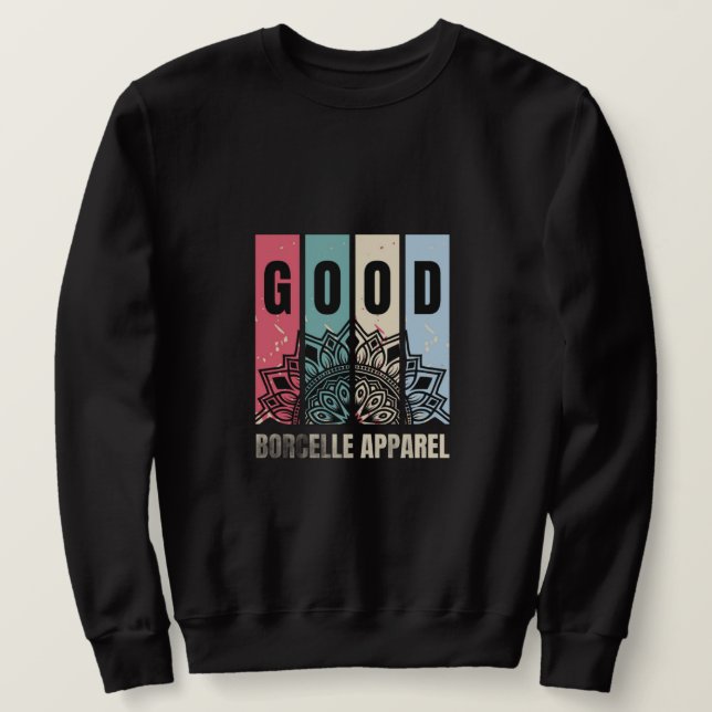 Stylish Men Sweatshirt Good Quote Graphic Apparel (Design Front)