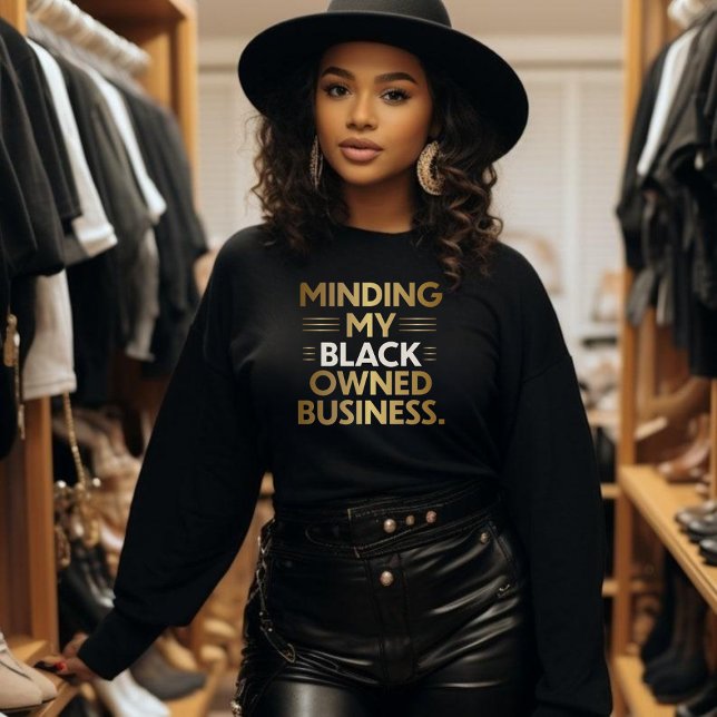 Stylish Minding My Black Owned Business Sweatshirt (Creator Uploaded)