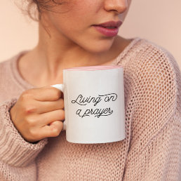 Stylish Modern Living on a prayer Typography Quote Two-Tone Coffee Mug
