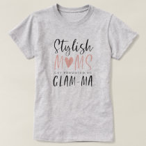 Stylish Moms Get Promoted To Glam-ma Typographic T-Shirt