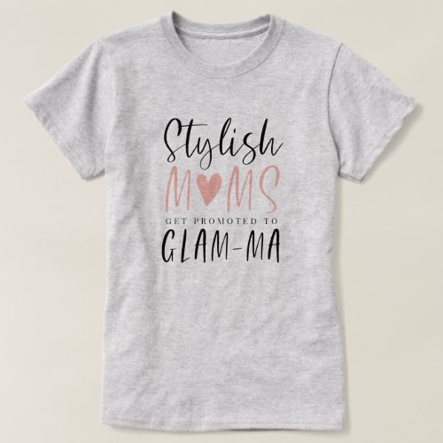 Stylish Moms Get Promoted To Glam_ma Typographic T_Shirt
