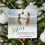 Stylish Personalized Sister Photo & Custom Quote Ceramic Ornament<br><div class="desc">Gorgeous sister gift featuring a photo of you and your sister/s,  a white overlay including the text 'sisters' in elegant calligraphy script,  a sweet sister quote that can be easily customized,  a cute little red heart than can be changed to any color and your names.</div>