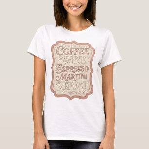 Stylish Pink COFFEE WINE ESPRESSO MARTINI REPEAT T-Shirt
