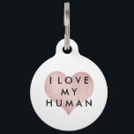 Stylish Pink Heart I Love My Human Pet Name Tag<br><div class="desc">This stylish pet tag has a faux rose gold heart, overlaid with modern black text that says "I Love My Human." The back of the tag has room for your pet's name and phone number. Just when you thought your pet couldn't get any more adorable, wait until you see them...</div>