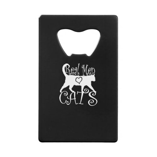 Stylish Real Men Love Cats on a black decor Credit Card Bottle Opener