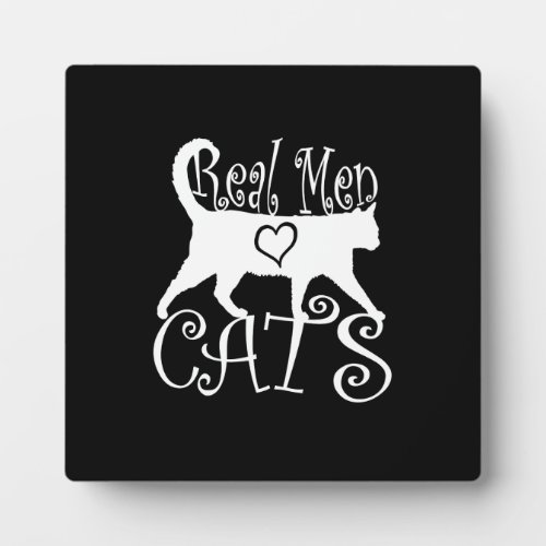 Stylish Real Men Love Cats Plaque