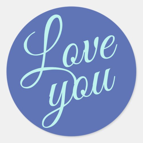 Stylish Script Cute Love You Blue Quotes Classic Round Sticker