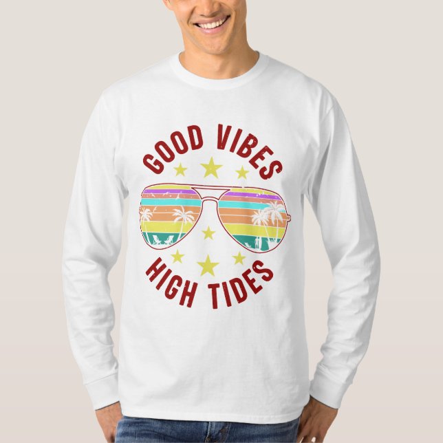 Stylish Sunglasses With Good Vibes High Tides T-Shirt (Front)