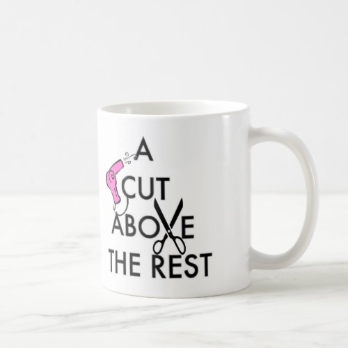 Stylist _ A Cut Above the Rest Coffee Mug