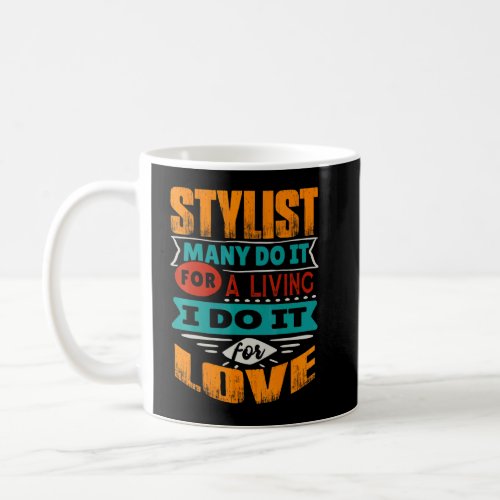 Stylist Quote I Am Echocardiographer For Love  Coffee Mug