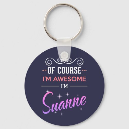 Suanne Of Course Im Awesome Name Keychain